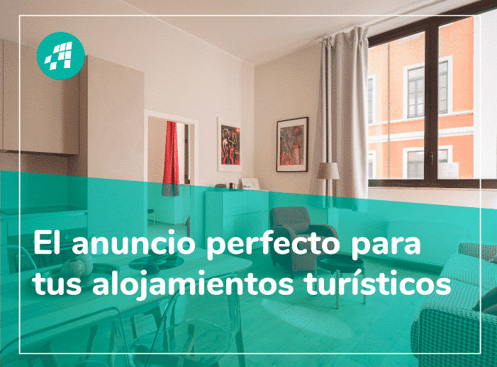 Cómo crear el anuncio perfecto para alquilar tus alojamientos turísticos