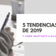 5 tendencias de 2019 1