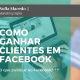 GANHAR CLIENTES EM FACEBOOK 1