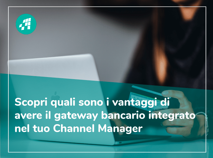 10 vantaggi di lavorare con un Gateway di pagamento integrato nel tuo Channel Manager