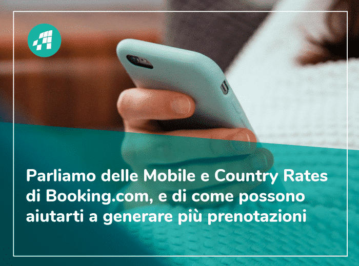 4 motivi per cui dovresti attivare le Mobile Rates e Country Rates su Booking.com
